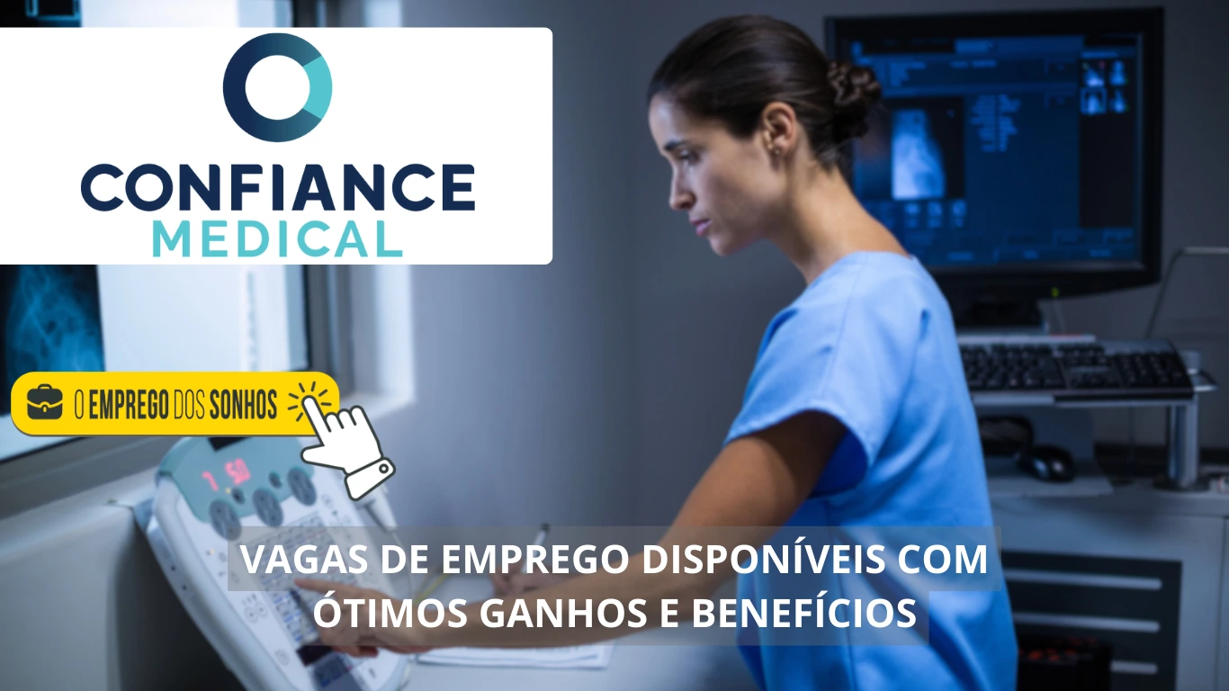 Confiance Medical está contratando! Vagas de emprego em formato híbrido e presencial com salários a partir de R$ 2 mil + benefícios