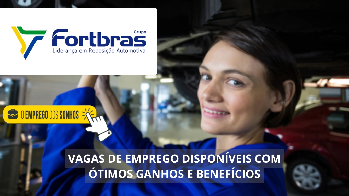 Fortbras contrata! 15 vagas de emprego em formato híbrido para estagiários, assistentes e analistas com salários a partir de R$ 2mil + benefícios