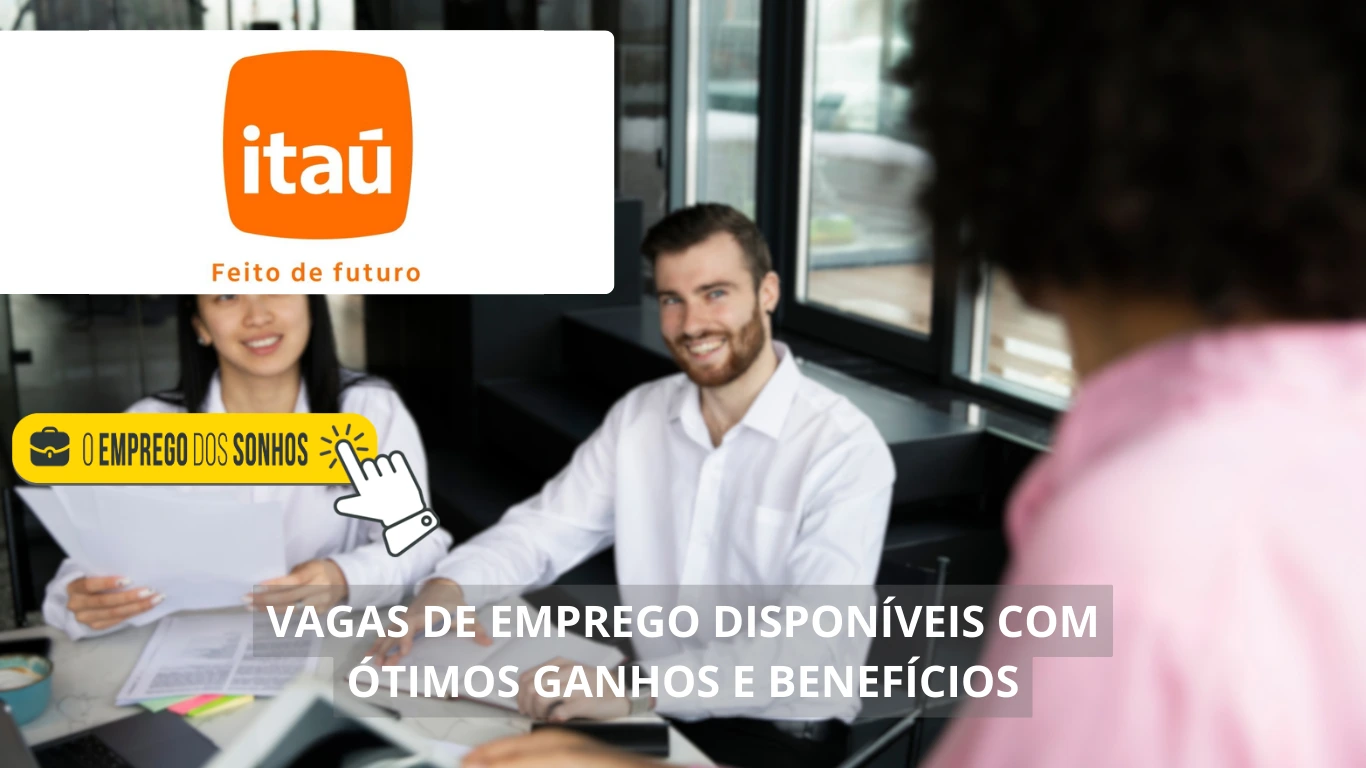 Itaú Unibanco contrata! 55 vagas de emprego disponíveis em formato home office e híbrido para profissionais de diversas áreas