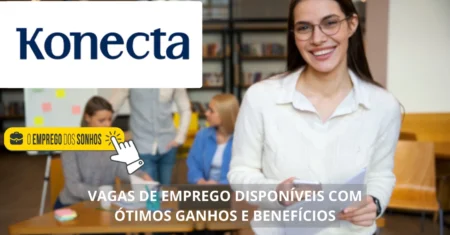 Konecta Brasil está contratando! 11 vagas de emprego em formato híbrido com ganhos de até R$ 2.500 + benefícios