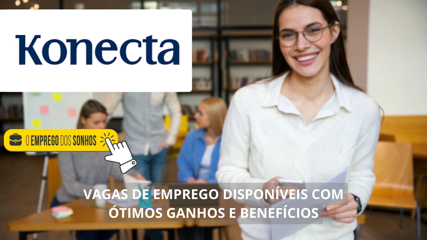 Konecta Brasil está contratando! 11 vagas de emprego em formato híbrido com ganhos de até R$ 2.500 + benefícios