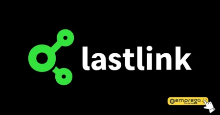 Lastlink está com vagas para trabalho Home Office! Veja 4 oportunidades de emprego remoto e híbrido e saiba como se candidatar