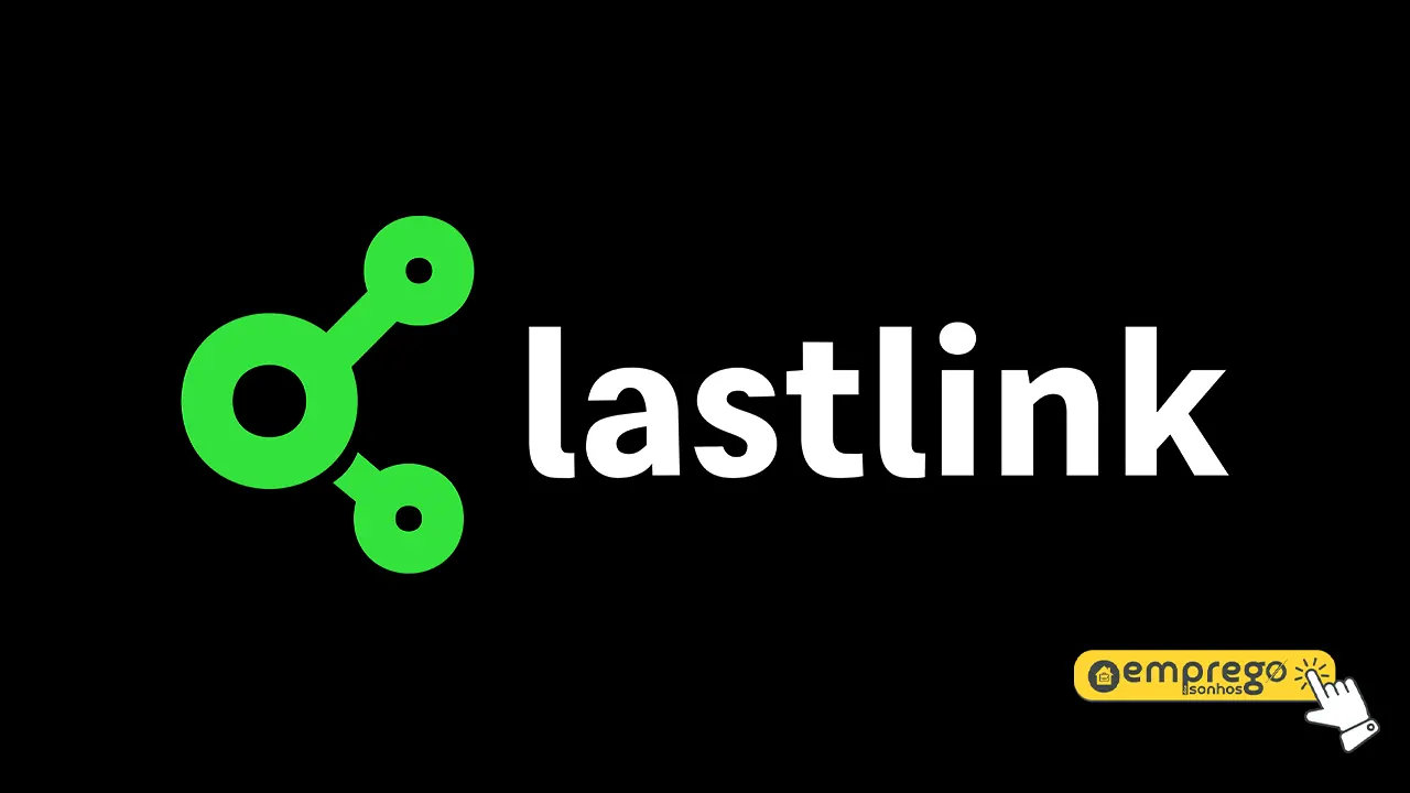 Lastlink está com vagas para trabalho Home Office! Veja 4 oportunidades de emprego remoto e híbrido e saiba como se candidatar