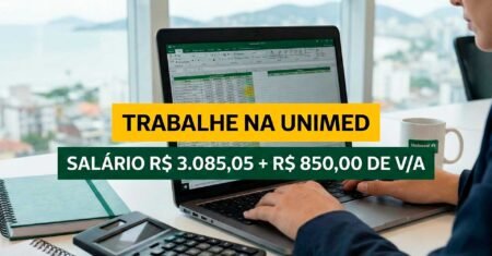 Unimed abre vaga home office para Assistente Financeiro com salário de R$ 3.085,05 além de R$ 850,00 de vale alimentação, em modelo híbrido