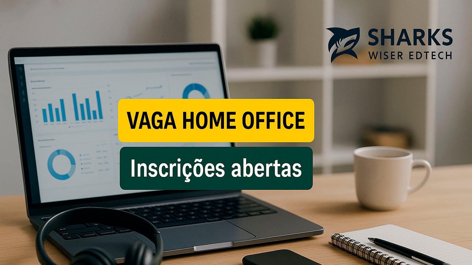 Vaga 100% home office com início imediato e salário de até R$ 5 mil na SHARKS WISER EDTECH